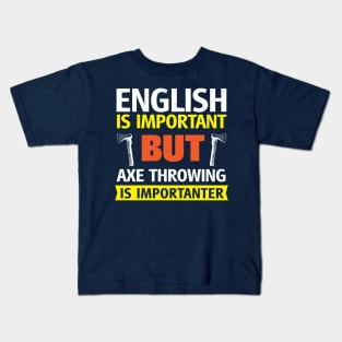 English is Important but Axe Throwing is Importanter Funny Kids T-Shirt